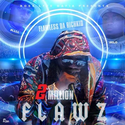 [Mixtape]- 2 Million Flawz  @FlawlessRichkid @djbosschic