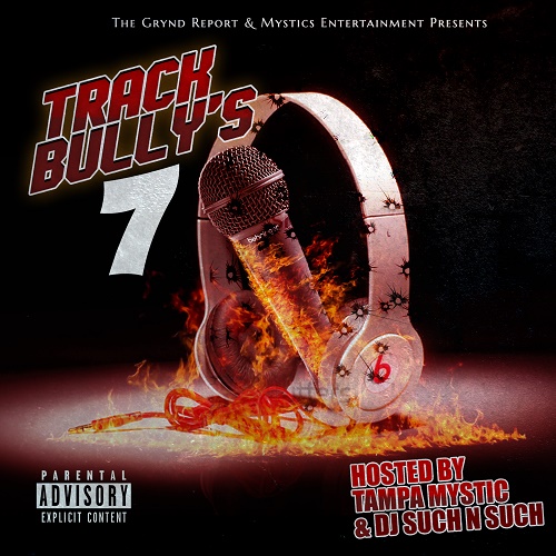 TRACK BULLYS 7 HOSTED BY TAMPA MYSTIC & DJ SUCH N SUCH