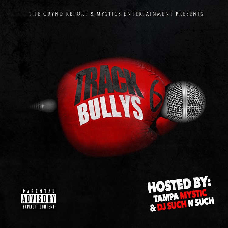 TRACK BULLYS 6 HOSTED BY TAMPA MYSTIC & DJ SUCH N SUCH