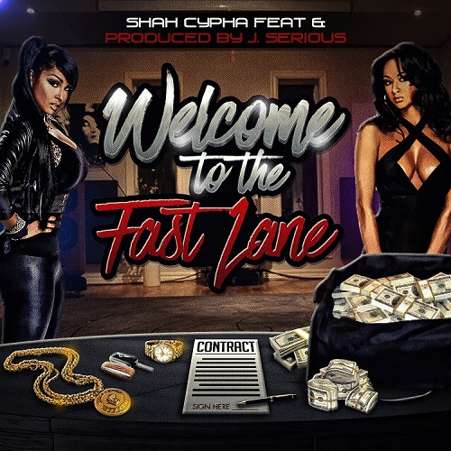 New Music-  “Welcome to the fast lane” Shah Cypha Feat & Prod by J. Serious @shahcypha @j_serious
