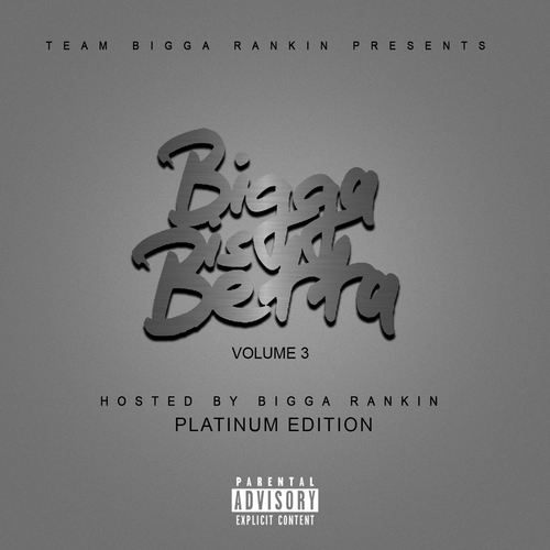 [Mixtape] Bigga Is Betta Vol 3 Platinum Edition hosted by @biggarankin00