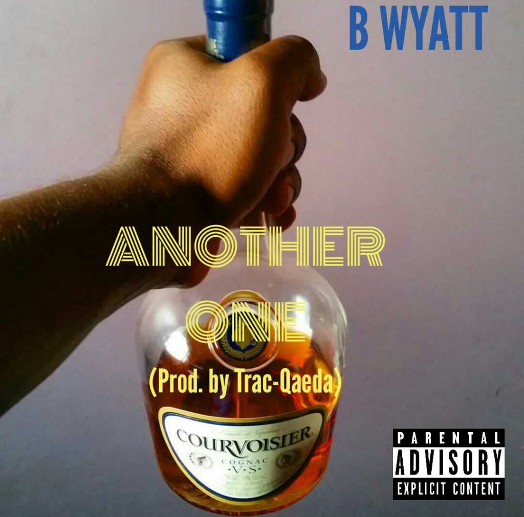 [Music]- B-Wyatt – Another One (Prod. By Trac-Qaeda) @B_Wyatt_TQMG