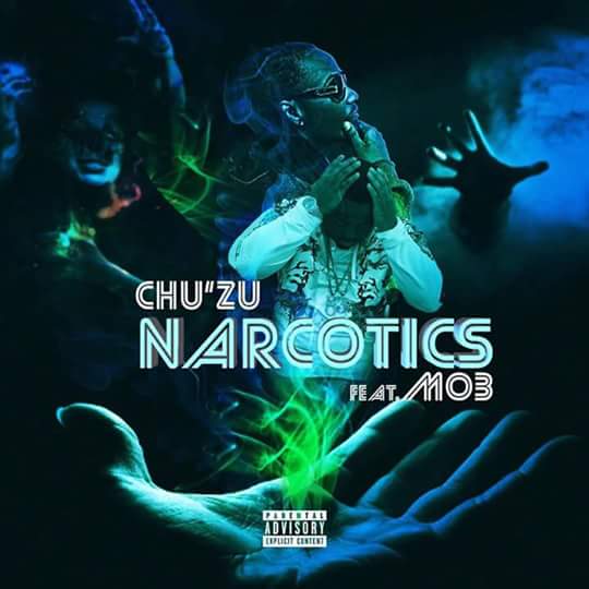 [Single]  Chu’Zu – Narcotics Ft. Mo3 @chuzumusic