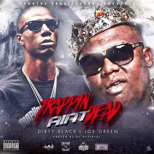 [Mixtape] @lildirtyblack x @JoeGreen_RSN – Trappin Ain’t Dead @djofficial910