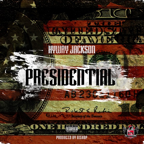 [Single] Hyway Jackson – Presidential [prod by Bishop] @hyway_jackson