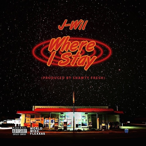 [Single] j-wiL – Where I Stay [Prod by @iamshawtyfresh] @southwest_alief