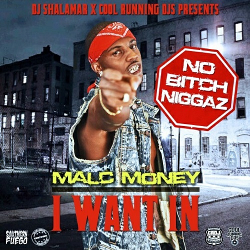 [Mixtape] Malc Money –  I Want In [hosted by @djshalamar] @MalcMoney5