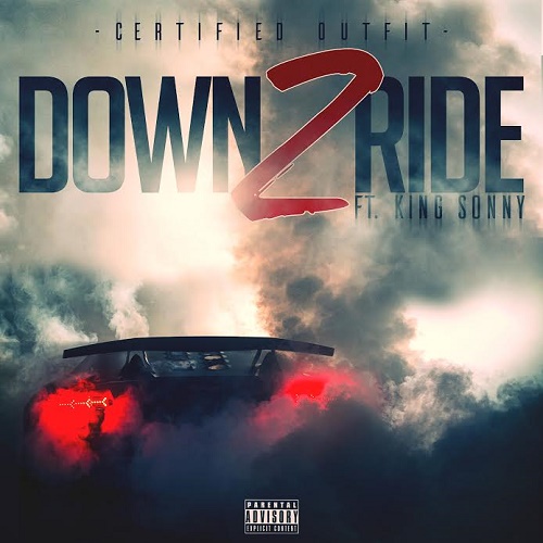 [Video]- Certified Outfit Ft King Sonny – “Down 2 Ride” @CertifiedOutfit Ft @lilsonny4