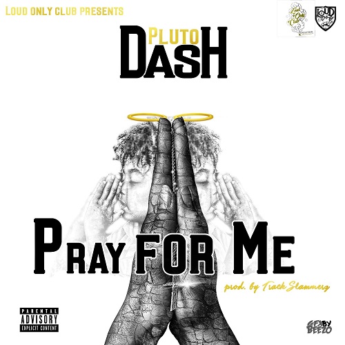 [Single] Pluto Dash – Pray For Me [Prod by Trackslammerz] @DashThaStoner
