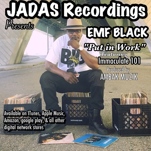 [MUSIC]- EMF BLACK “PUT IN WORK” FEAT IMMACULATE 101 @EMF_BLACK