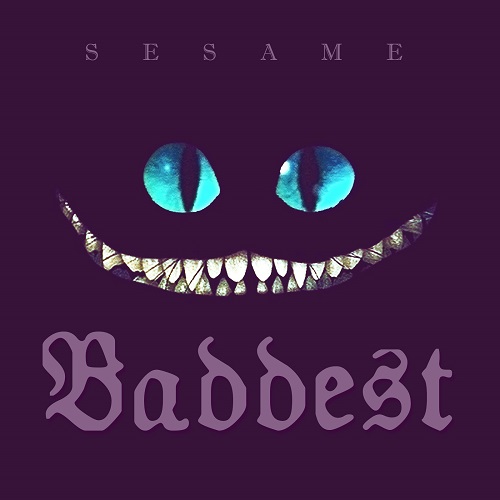 [Single] Sesame – Baddest [Prod by BiG H] @opensesamenyc