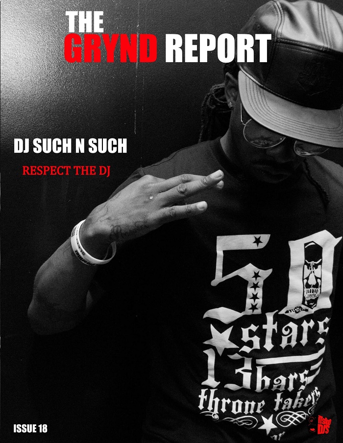 OUT NOW THE GRYND REPORT ISSUE 18 @DJSUCH_N_SUCH EDITION #RESPECTTHEDJ