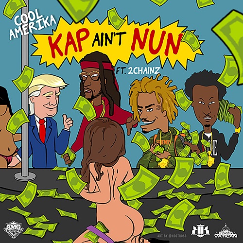 [Single]  Cool Amerika ft 2 Chainz – Kap Aint Nun @1CoolAmerika