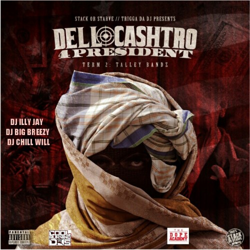 [Mixtape] Dell Cashtro 4 President – Term 2 (Talley Bandz) @DellCashtro