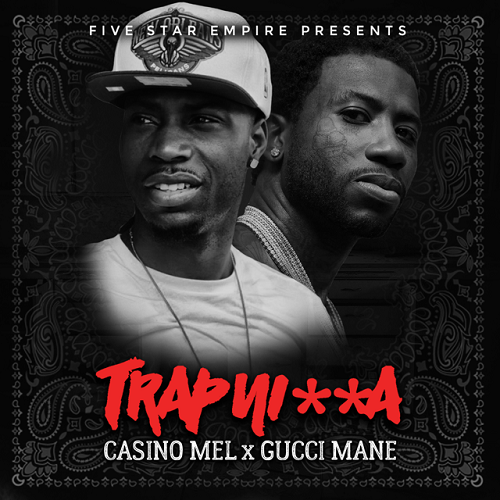 [Single] Casino Mel ft Gucci Mane Trap Ni**a @iamcasinomel