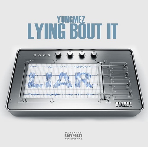 [Single] YungMez Lying bout it (prod.by Poloboyshawty) @kingmez87