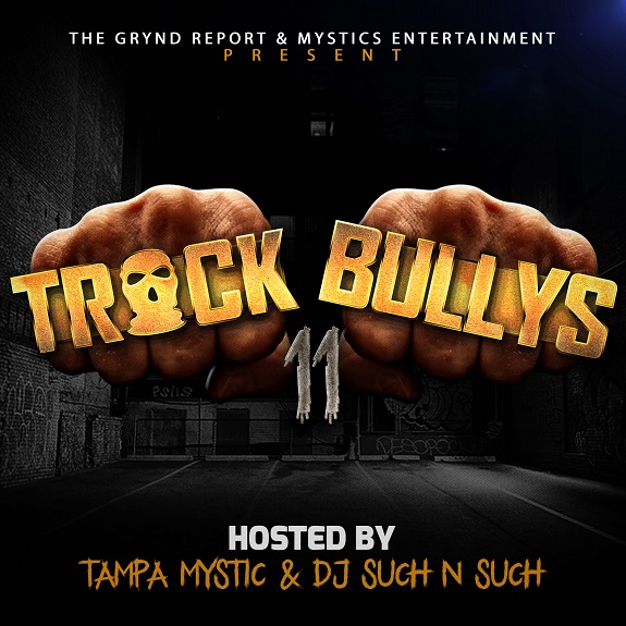 Out Now @thegryndreport Track Bullys 11 Hosted by @tampamystic & @djsuch_n_such