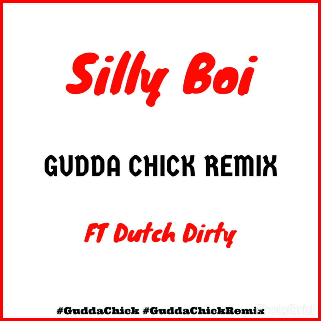 [Single] Silly Boi Feat. Dutch Dirty – Gudda Chick Remix @Sillyboi727