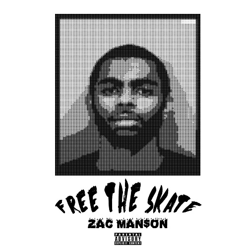 [Mixtape] Zac Man$on – Free The Skate @yourfavManSon_