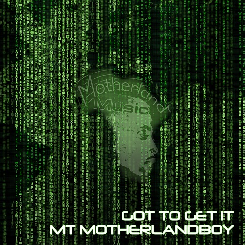 [Single] MT Motherlandboy – Got To Get It [prod by PK Beats] @Motherlandboy
