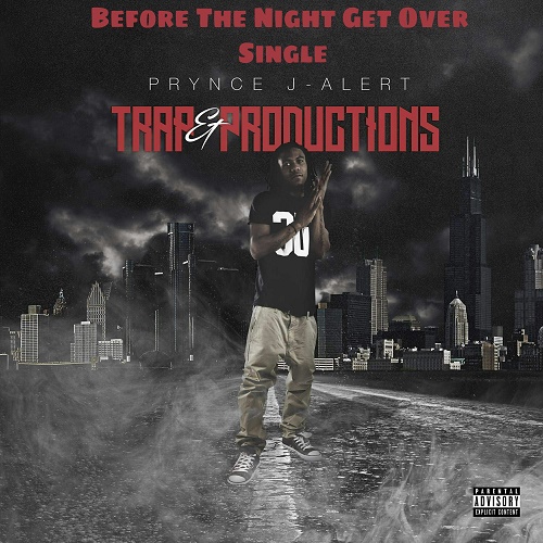 Prynce J Alert -“Before The Night Get Over” @officialpryncej