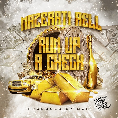 [Single] Mazerati Rell – Run Up A Check @YungRellMusic