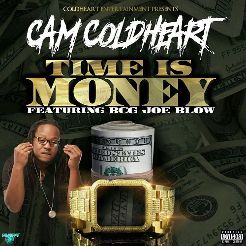 [Single] Cam Coldheart Ft. Bcg Joe Blow – Time Is Money @CamCOLDHEART