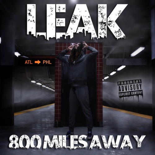 [Mixtape] Leak – 800MilesAway @1LeakATL