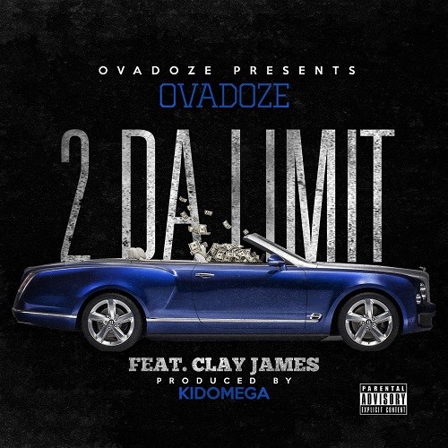 [Single] Ovadoze ft Clay James – 2 Da Limit @TheRealOvaDoze @WhoIsClayJames
