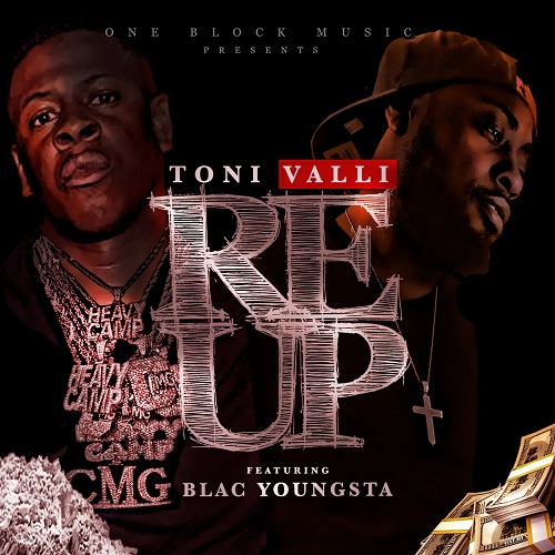 [Single] Toni Valli – ReUp ft. Blac Youngsta @Toni_Valli