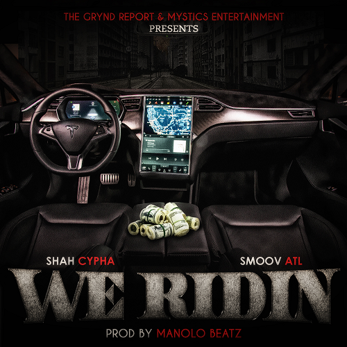 [SINGLE]- Shah Cypha Feat Smoov ATL “WE RIDIN” @shahcypha @smoovatl