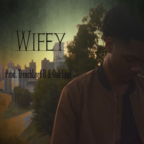 [Single] TreCartel – Wifey (Prod. TrenchLord B & OakLeaf) @TreCartel