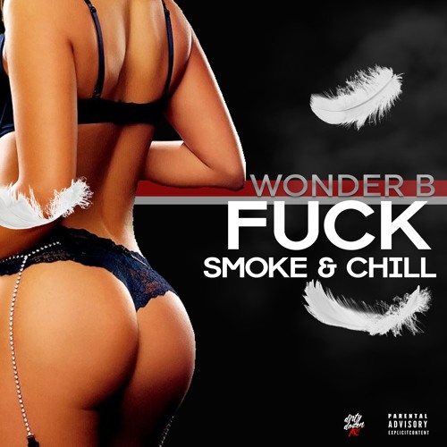 Smoke Fuck & Chill – Wonder B [AUDIO]