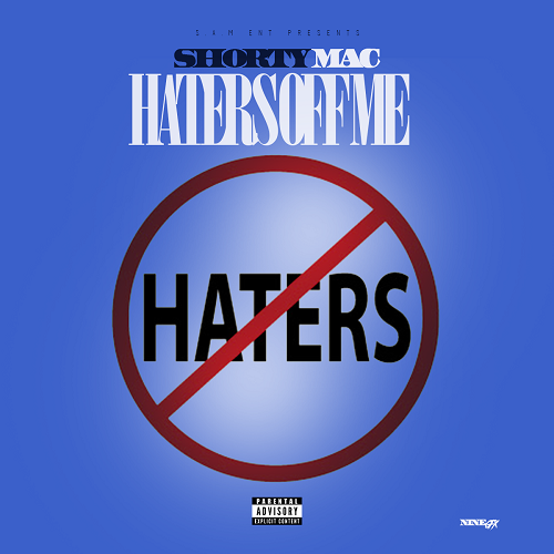 [Single] ​Shorty Mac – Haters Off Me @Shortymac_Fly