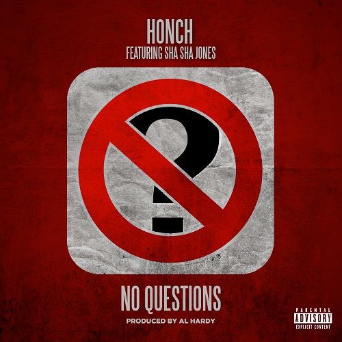 [Single] Honch ft Sha Sha Jones – No Questions @HONCH_getbizzy
