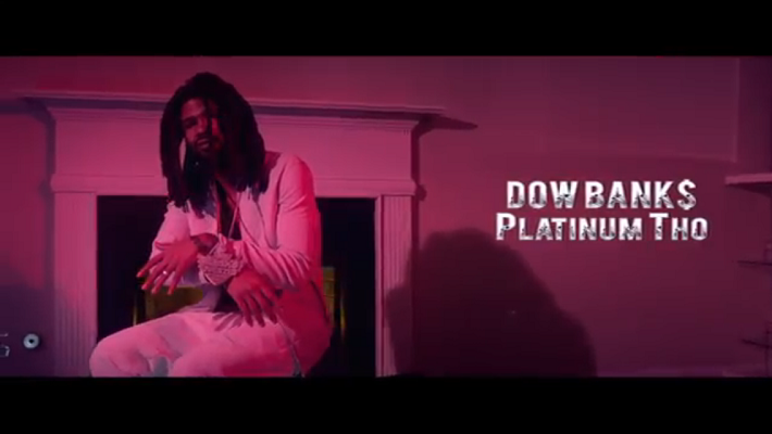 [Video] Dow Bank$ – Platinum Tho @DowBankS