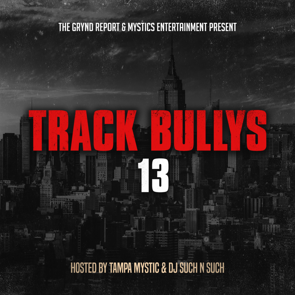[Mixtape]- Track Bullys 13 hosted by @tampamystic & @djSuch_n_such