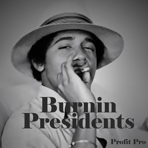 [Single] Profit Pro – Burnin Presidents @HighonmoneyPro