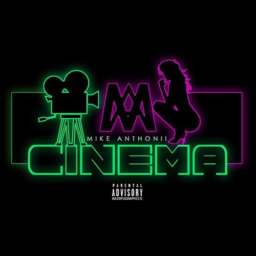 [Single] Mikeanthonii – Cinema (Prod by international Show) @mikeanthoniii