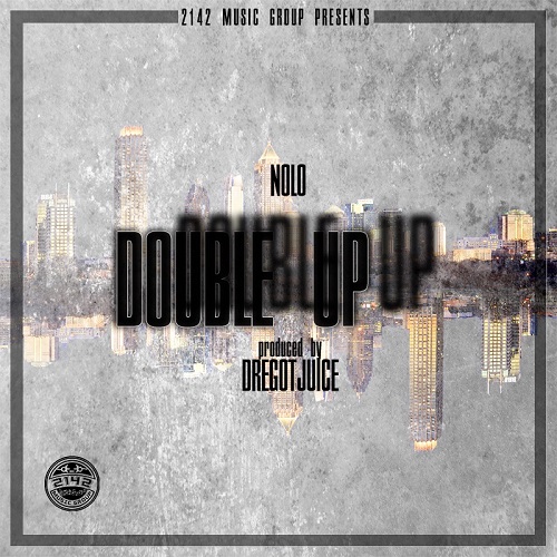 [Single] NOLO – Double Up (Prod by DreGotJuice) @Nolo2142