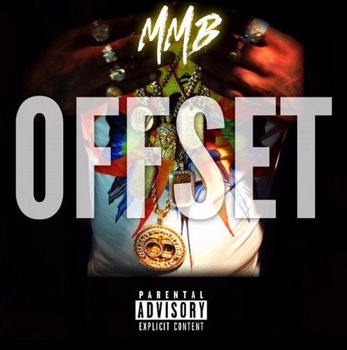 [Single] MMB – Offset (Prod by Kid Pariah) @_OfficialMMB