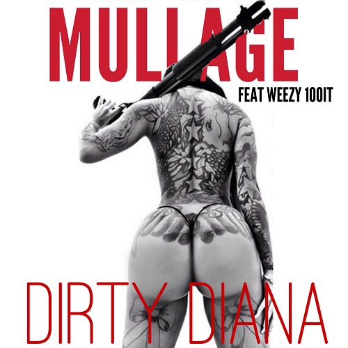 [Single] Mullage Ft Weezy100it – Dirty Diana @mullage