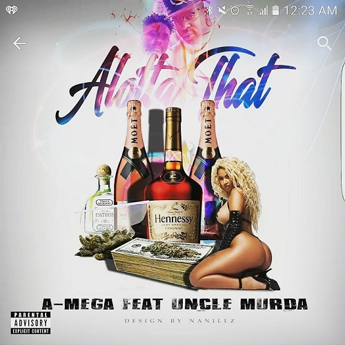 [Single] A-Mega ft Uncle Murda – Alotta That [Prod by Jahlil Beats] @Megarapmusic