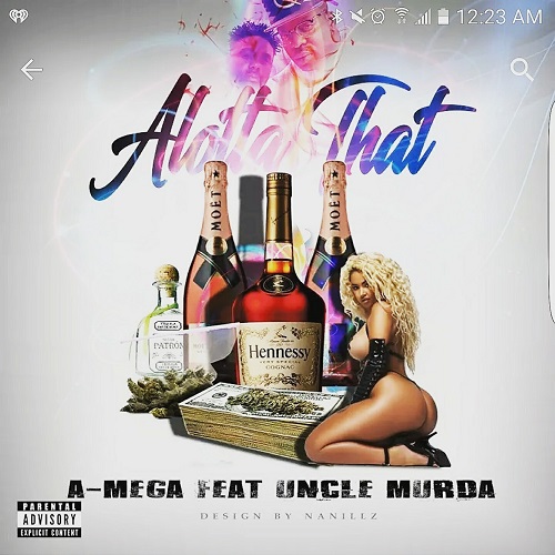 [Single] A-Mega ft Uncle Murda – Alotta That [Prod by Jahlil Beats] @Megarapmusic