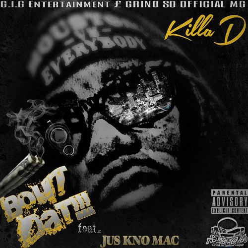 [Music]- Killa D “Bout That Feat Jus Kno Mac” @KillaD713