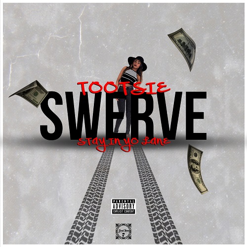 [Single] Tootsie – Swerve (Stay In Yo Lane) @iam_tootsie