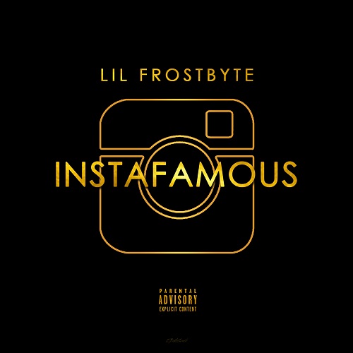 [New Music]- Lil Frostbyte InstaFamous [prod. by Kyng Of Da Beatz] @LilFrostbyte