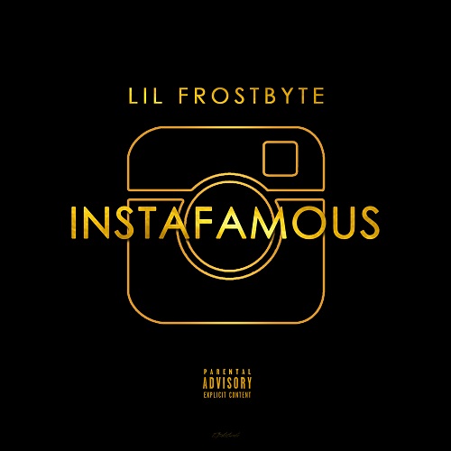 [New Music]- Lil Frostbyte InstaFamous [prod. by Kyng Of Da Beatz] @LilFrostbyte