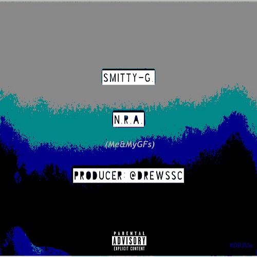 [Single] Smitty-G. –  N.R.A. [Me&MyGFz] @mcsmittygmusic