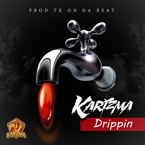 [Music]- Karizma “Drippin” Prod @Tk_on_da_beat @KARIZMA62B